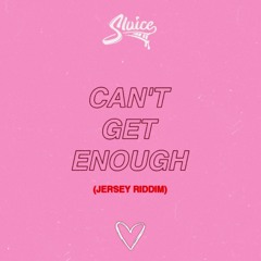 CANT GET ENOUGH (JERSEY RIDDIM)