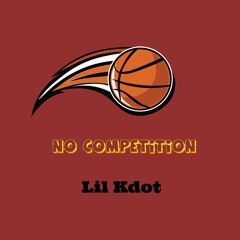 Lil Kdot - No Competition
