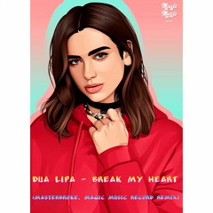 Dua Lipa - Break My Heart (MasterBroke, Magic Music Record Remix)