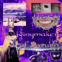 Ringmakers Of Saturn [Prod. WXRST]