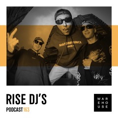 WAREHOUSE PODCAST 163 - RISE DJ'S