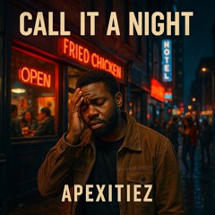 Call It a Night ~ Apexitiez