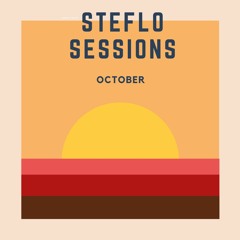 Steflo Sessions: October '19