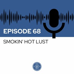 When I Heard This - Episode 68 - Smokin' Hot Lust