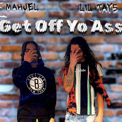 Mahjel Feat. lil Tay5 - Get Off Yo Ass