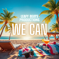 We Can - Leafy Beats (Summer House)