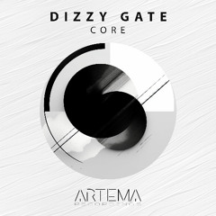 Dizzy Gate - Core (Artema Recordings)