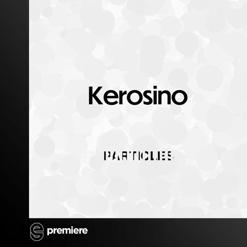 Premiere: Kerosino - Luminga - Particles