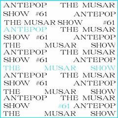 The MUSAR Show #61 - Antepop