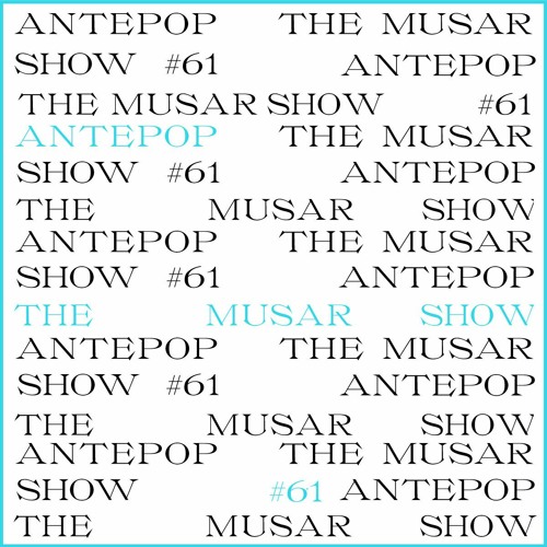 The MUSAR Show #61 - Antepop