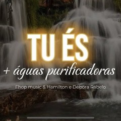 Tu És + Águas Purificadoras - Fhop Music - Ibab Celebração [Download / Baixar] ↓