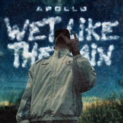 APOLLO - WET LIKE THE RAIN (FREE DOWNLOAD)