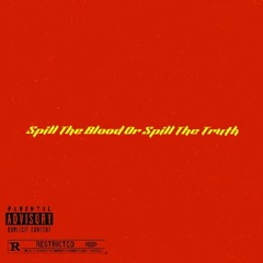 Spill The Blood Or Spill The Truth
