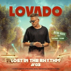 Lovado Presents - Lost in the Rhythm #03