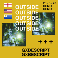 OUTSIDE (feat. GxbeScript)