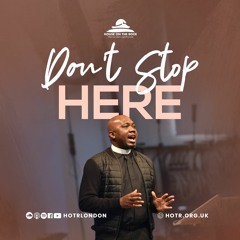 Don't Stop Here | By Pastor Temi | 16.Jan.2022