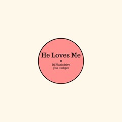 He Loves Me - Dj Flashdrive