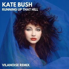 Kate Bush - Running Up That Hill (Vilanoise Remix)