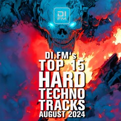 DI.FM's Top 15 Hard Techno Tracks August 2024 *Voted by the listeners*