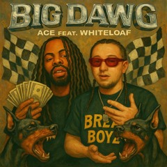 Big Dawg - Feat. WhiteLoaf