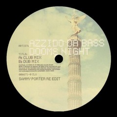 Azzido Da Bass - Dooms Night (Sammy Porter Re Edit) [FREE DOWNLOAD]