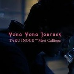 「Yona Yona  Journey   TAKU INOUE & Mori Calliope」