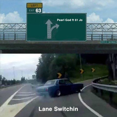 Lane Switchin ft 61Jo