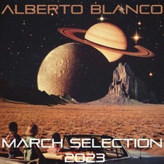 Alberto Blanco - March Selection / 2023