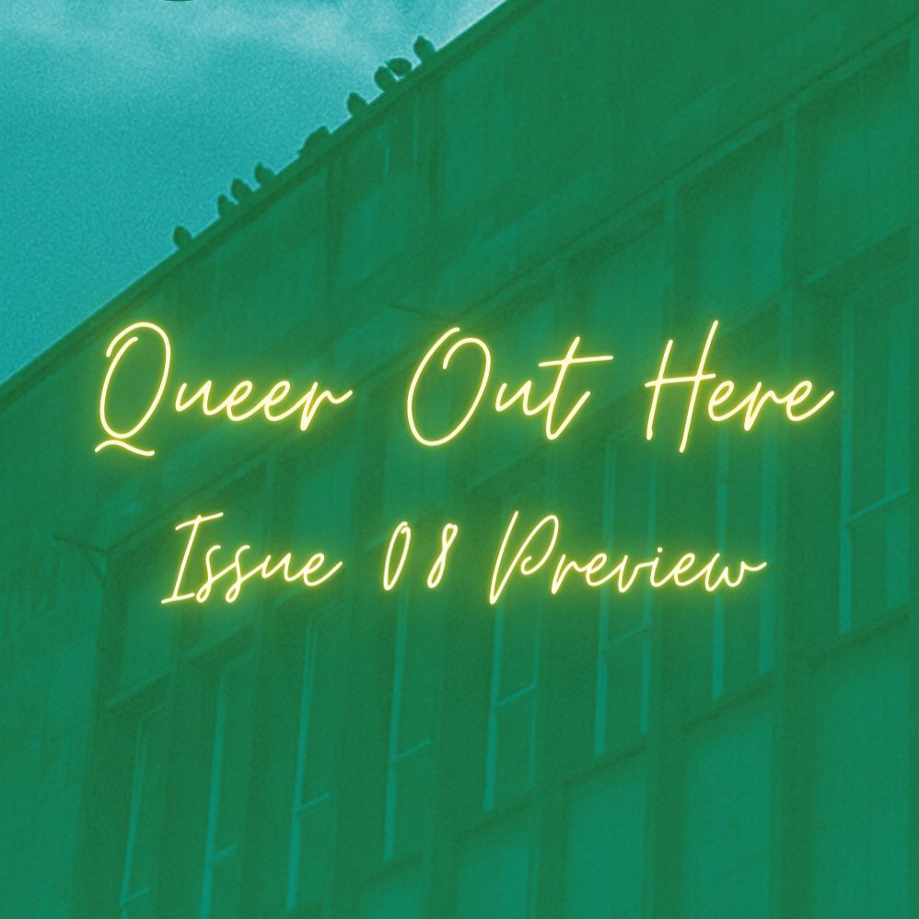 Preview: Queer Out Here Issue 08 episode artwork