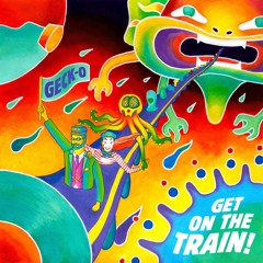 Geck-o - Get On The Train! [ALBUM - 2025]