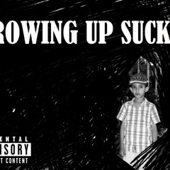 GROWING UP SUCKS (Prod. GAXILLIC)