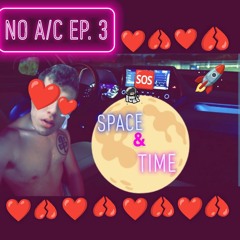 Space and Time - NO A/C ep. 3