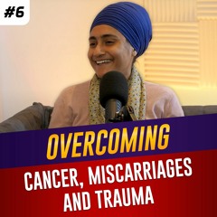 Overcoming Cancer, Miscarriages & Trauma | The Mindset Series | #Ep6