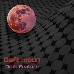 Daft Moon - Orbit Feature *FREE DOWNLOAD*