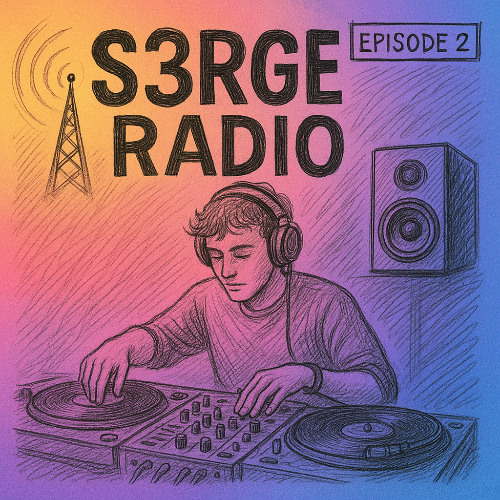 S3RGE Radio - Episode 2