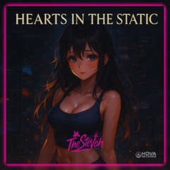 Hearts in the Static