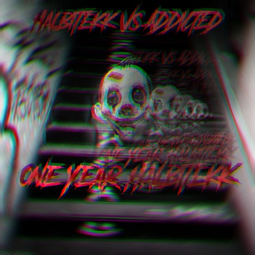HalbiTekk Vs ADDICTED // 1 Year HalbiTekk