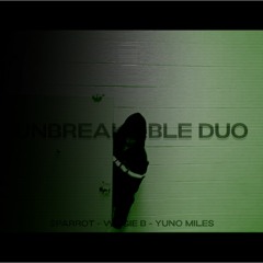 Unbreakable Duo w/ Wogie B ft. Yuno Miles