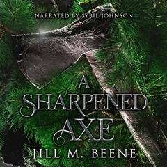 [VIEW] KINDLE √ A Sharpened Axe by  Jill M. Beene,Sybil Johnson,Jill Beene [KINDLE PD