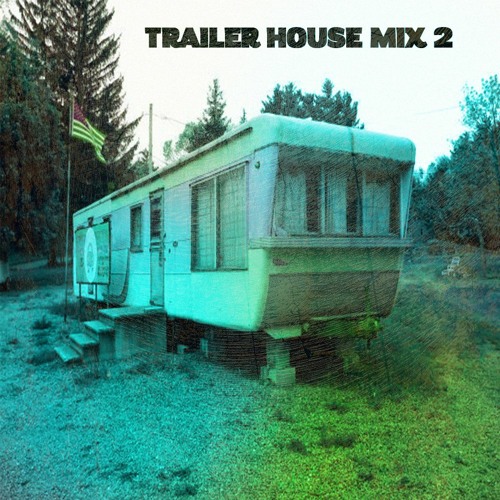 Trailer House Mix 2