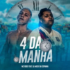4 HORAS DA MANHÃ - MC ROGÊ feat MEEK DA ESPANHA