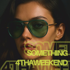 SOMETHING 4 THA WEEKEND Vol.122 by MichaelV