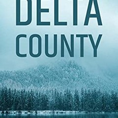 %! Delta County, A Novel %Ebook| %Book!