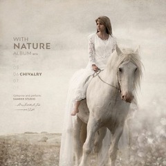 Chivalry | With Nature album | by : SameerStudio