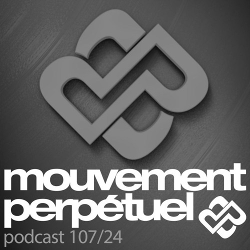 Mouvement Perpétuel Podcast 107