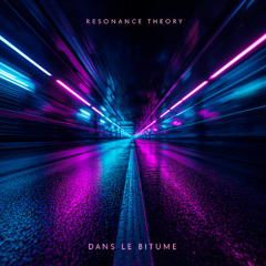 The Resonance Theory - Dans le Bitume (Original Mix)