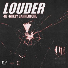 4B, Mikey Barreneche - LOUDER [HARD Recs]