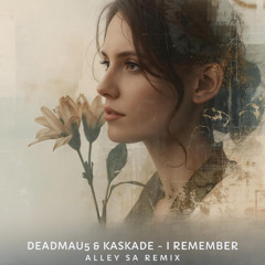 deadmau5 & Kaskade - I Remember (Alley SA Remix)