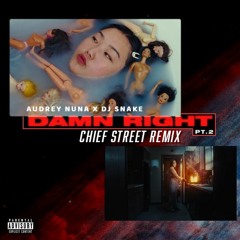 DJ SNAKE & Audrey Nuna - Damn Right Pt. 2 (Chief Street Remix)[CHECK DESCRIPTION]