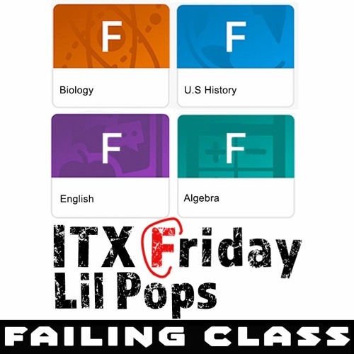 Failing Class (With Lil Pops)